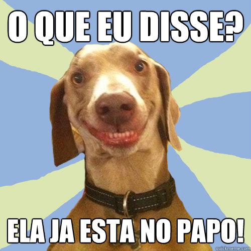 o que eu disse? ela ja esta no papo!  Disgusting Doggy