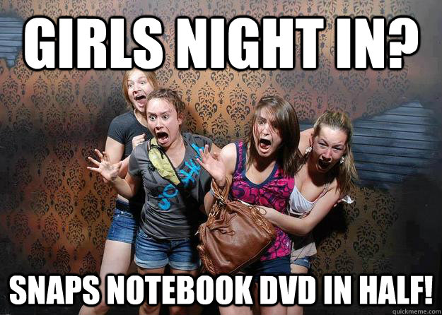 girls night in? snaps notebook dvd in half! - girls night in? snaps notebook dvd in half!  girls night in