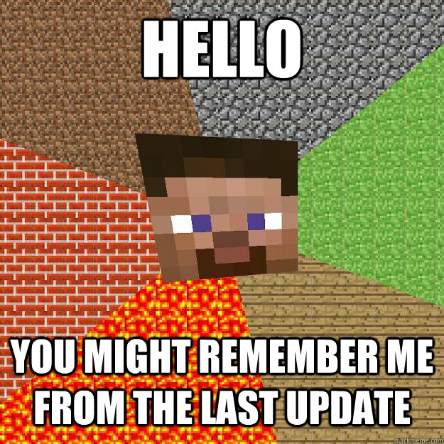 Hello You might remember me from the last update - Hello You might remember me from the last update  Minecraft