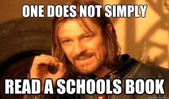 One Does Not Simply read a schools book  Boromir