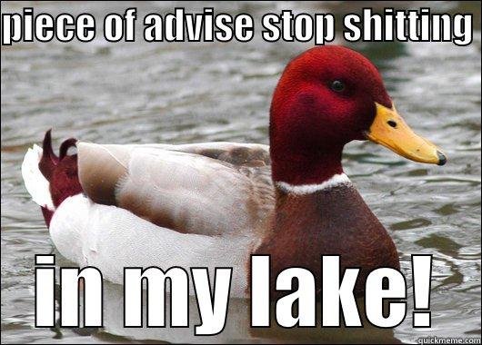 piece of advise - PIECE OF ADVISE STOP SHITTING  IN MY LAKE! Malicious Advice Mallard