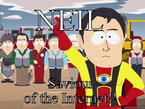 NEIL SAVIOUR OF THE INTERNET!! Captain Hindsight