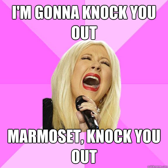 I'm gonna knock you out Marmoset, Knock you out  Wrong Lyrics Christina