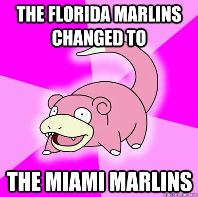 the florida marlins changed to the miami marlins - the florida marlins changed to the miami marlins  Slowpoke