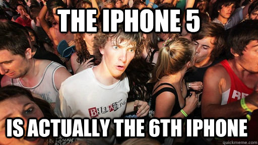 The iPhone 5 Is actually the 6th iPhone - The iPhone 5 Is actually the 6th iPhone  Sudden Clarity Clarence