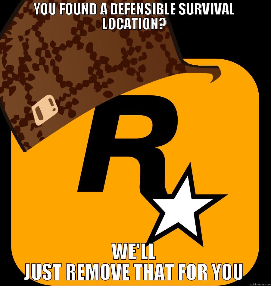 YOU FOUND A DEFENSIBLE SURVIVAL LOCATION? WE'LL JUST REMOVE THAT FOR YOU Misc