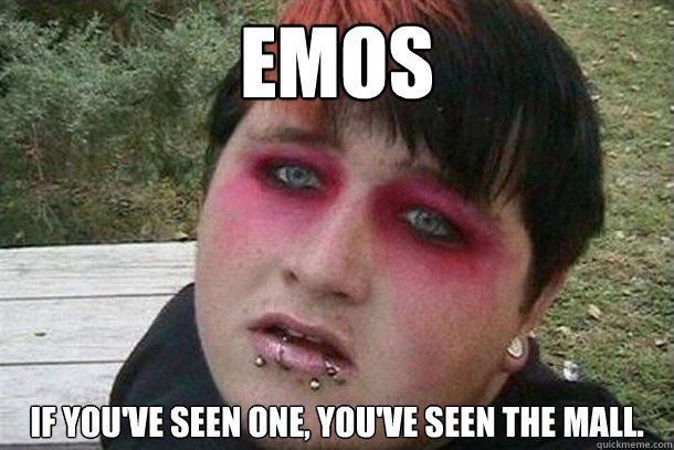 Emos If you've seen one, you've seen the mall. - Emos If you've seen one, you've seen the mall.  Overweight Emo Kid