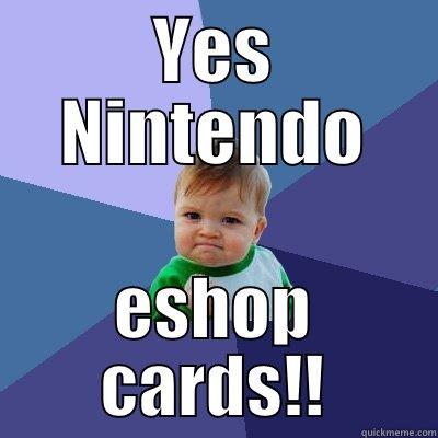 YES NINTENDO ESHOP CARDS!! Success Kid