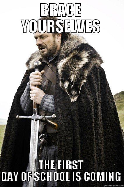 BRACE YOURSELVES THE FIRST DAY OF SCHOOL IS COMING Misc