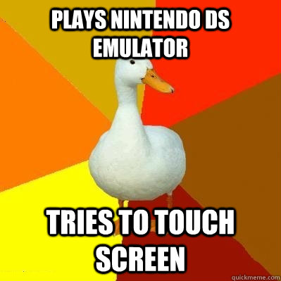 Plays Nintendo DS Emulator tries to touch screen - Plays Nintendo DS Emulator tries to touch screen  Tech Impaired Duck