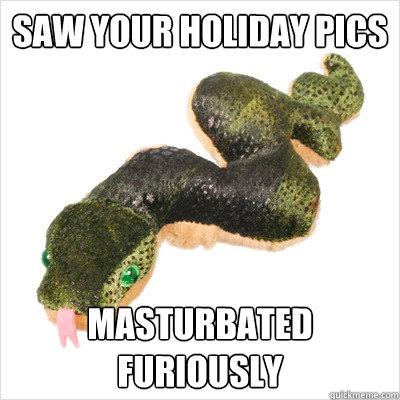 Saw your holiday pics Masturbated furiously - Saw your holiday pics Masturbated furiously  Tucker