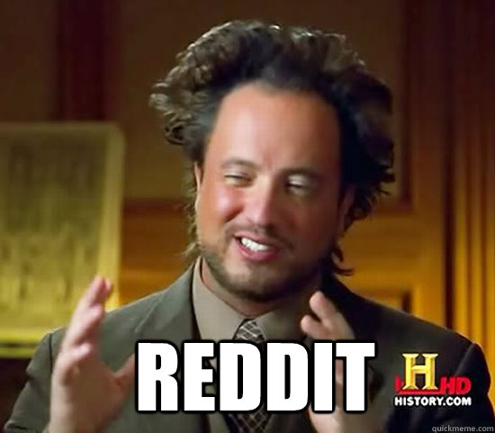   Reddit -   Reddit  Ancient Aliens