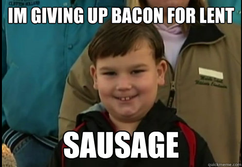 IM giving up Bacon for Lent Sausage - IM giving up Bacon for Lent Sausage  King Curtis - Bacon