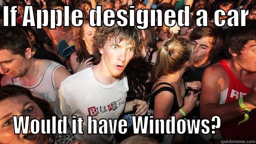 apple windows - IF APPLE DESIGNED A CAR  WOULD IT HAVE WINDOWS?      Sudden Clarity Clarence