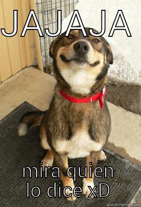 JAJAJA  MIRA QUIEN LO DICE XD Good Dog Greg