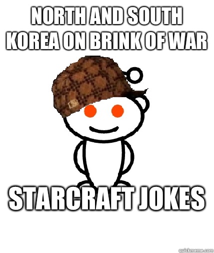 North and South Korea on brink of war  Starcraft jokes   Scumbag Reddit