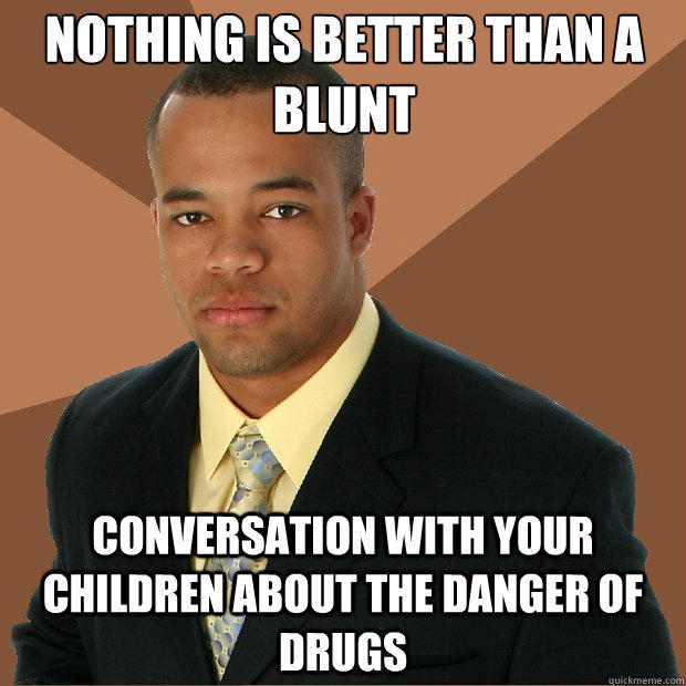 Nothing is better than a blunt conversation with your children about the danger of drugs  