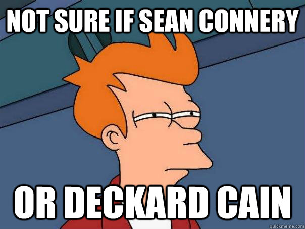 not sure if Sean Connery or deckard cain  Futurama Fry