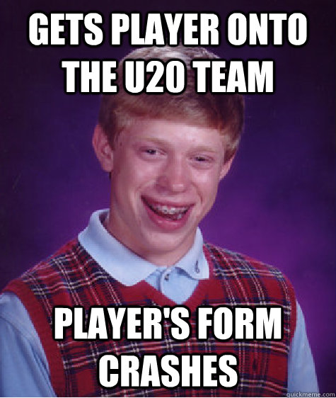 Gets player onto the u20 team Player's Form crashes  Bad Luck Brian