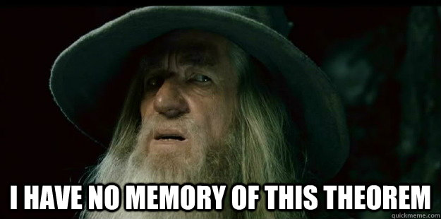  I have no memory of this theorem  I have no memory Gandalf