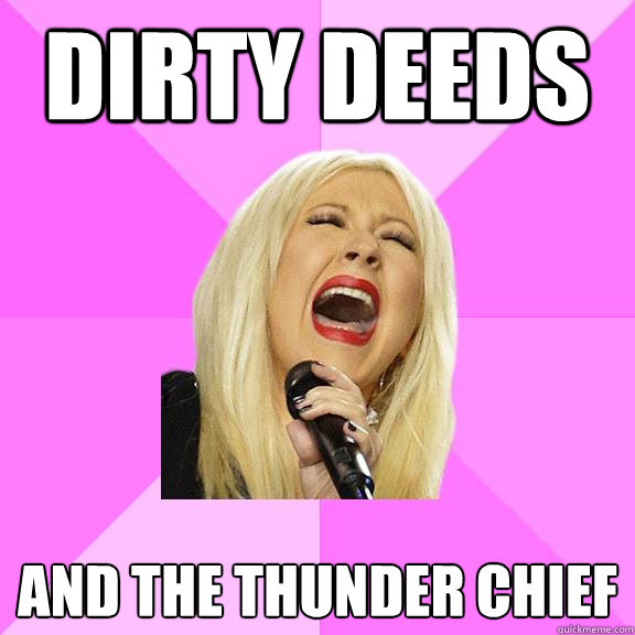 Dirty Deeds and the thunder chief  Wrong Lyrics Christina