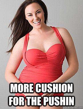  More cushion for the pushin -  More cushion for the pushin  Good sport plus size woman
