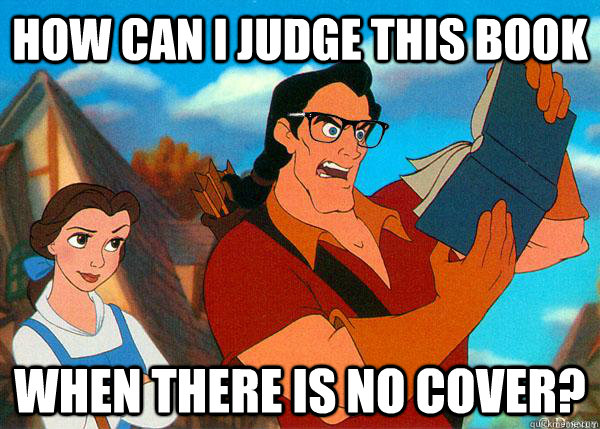 How can I judge this book When there is no cover?   Hipster Gaston