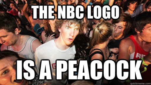 The NBC logo is a peacock  Sudden Clarity Clarence