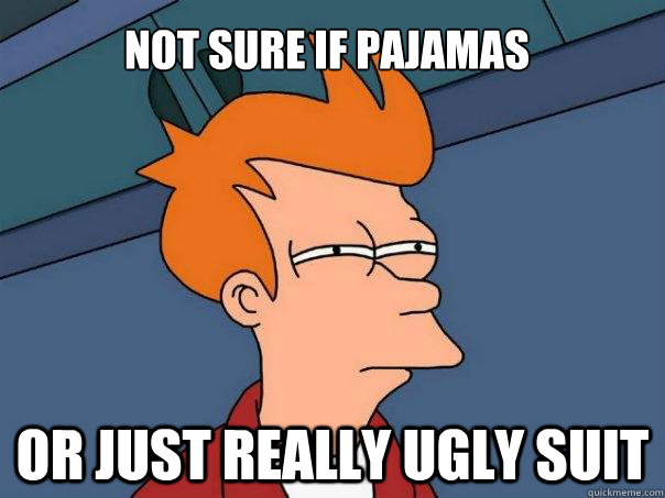 Not sure if pajamas Or just really ugly suit  Futurama Fry