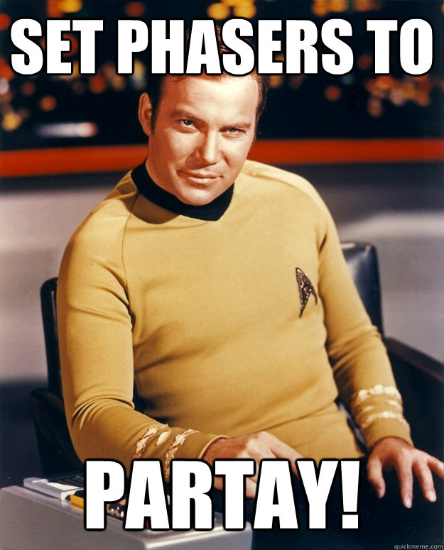 set phasers to PARTAY! - set phasers to PARTAY!  Classy Kirk