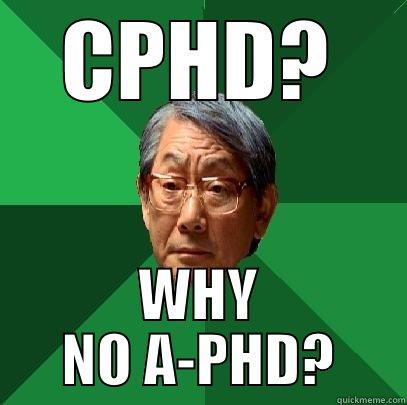 CPHD? WHY NO A-PHD? High Expectations Asian Father