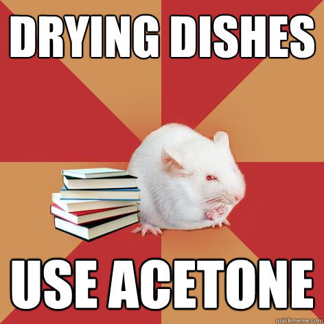 Drying Dishes Use acetone - Drying Dishes Use acetone  Science Major Mouse