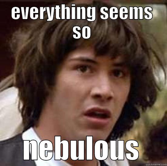 EVERYTHING SEEMS SO NEBULOUS conspiracy keanu