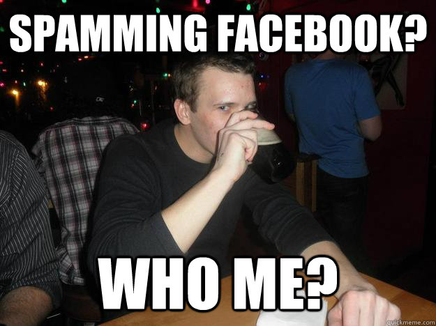 Spamming Facebook? Who me? - Spamming Facebook? Who me?  tool