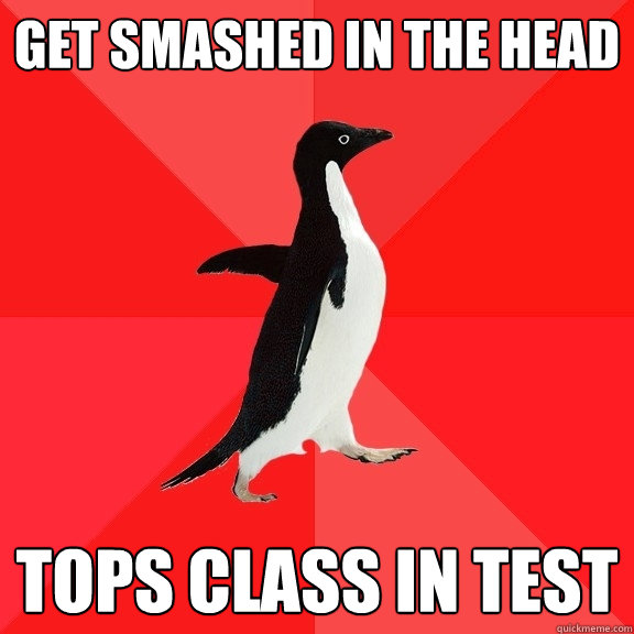 Get smashed in the head Tops class in test  Socially Awesome Penguin