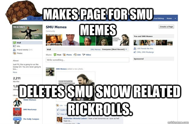 makes page for smu memes deletes SMU snow related rickrolls.  Scumbag SMU Memes