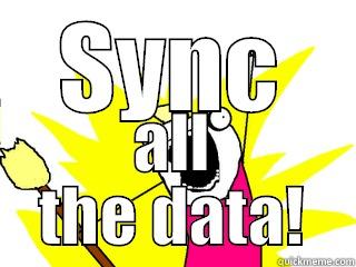 SYNC ALL THE DATA! All The Things