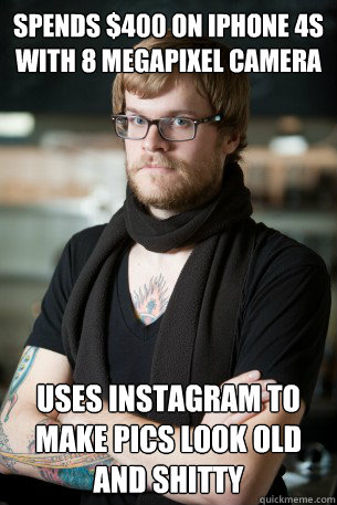 Spends $400 on iPhone 4s with 8 megapixel camera uses instagram to make pics look old and shitty - Spends $400 on iPhone 4s with 8 megapixel camera uses instagram to make pics look old and shitty  Hipster Barista