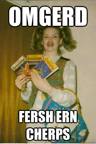 OMGERD  fersh ern cherps  BERKS