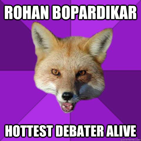 ROHAN BOPARDIKAR hottest debater alive - ROHAN BOPARDIKAR hottest debater alive  Forensics Fox