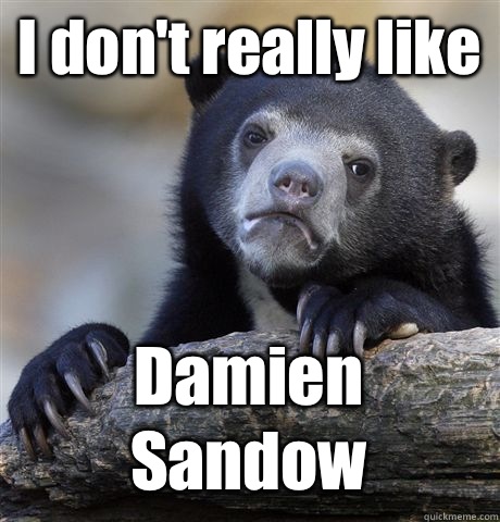 I don't really like Damien Sandow - I don't really like Damien Sandow  Confession Bear