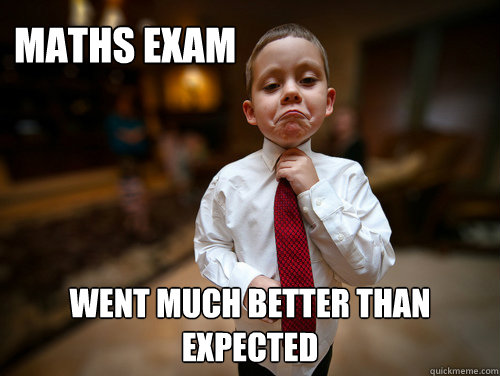 maths exam went much better than expected   Financial Advisor Kid