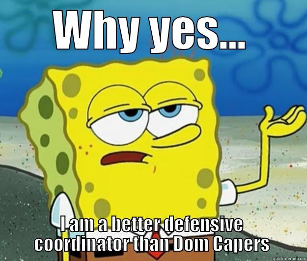 WHY YES... I AM A BETTER DEFENSIVE COORDINATOR THAN DOM CAPERS Tough Spongebob