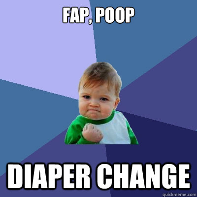 fap, poop diaper change  Success Kid