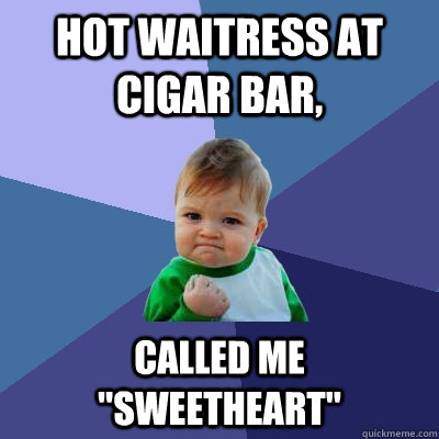 Hot waitress at cigar bar, called me 