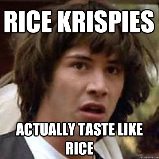 rice krispies actually taste like rice  conspiracy keanu