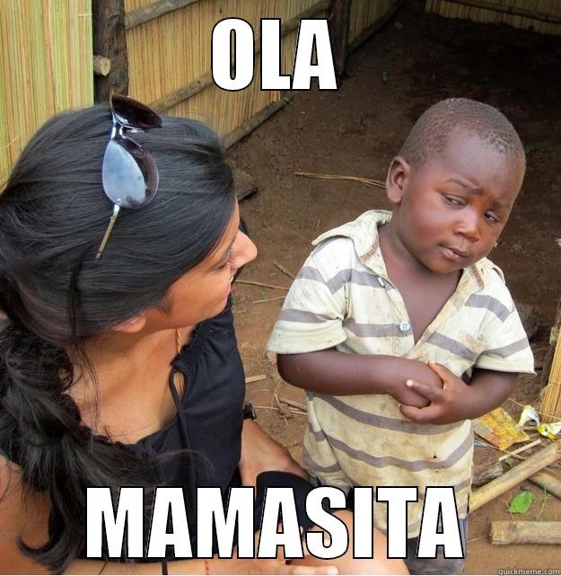 OLA MAMASITA Skeptical Third World Kid