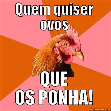 QUEM QUISER OVOS QUE OS PONHA! Anti-Joke Chicken