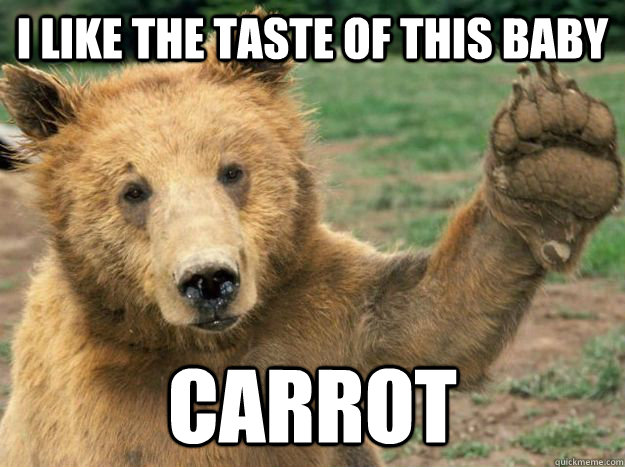 I Like the taste of this baby carrot - I Like the taste of this baby carrot  The Awesome Bear