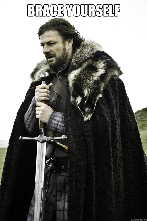 Brace Yourself  - Brace Yourself   Winter is coming